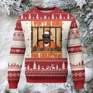 Funny Xmas Diddy Party Ugly Christmas Sweater I Won't Be Home For Christ