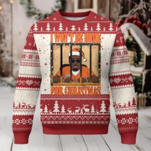 Funny Xmas Diddy Party Ugly Christmas Sweater I Won't Be Home For Christmas