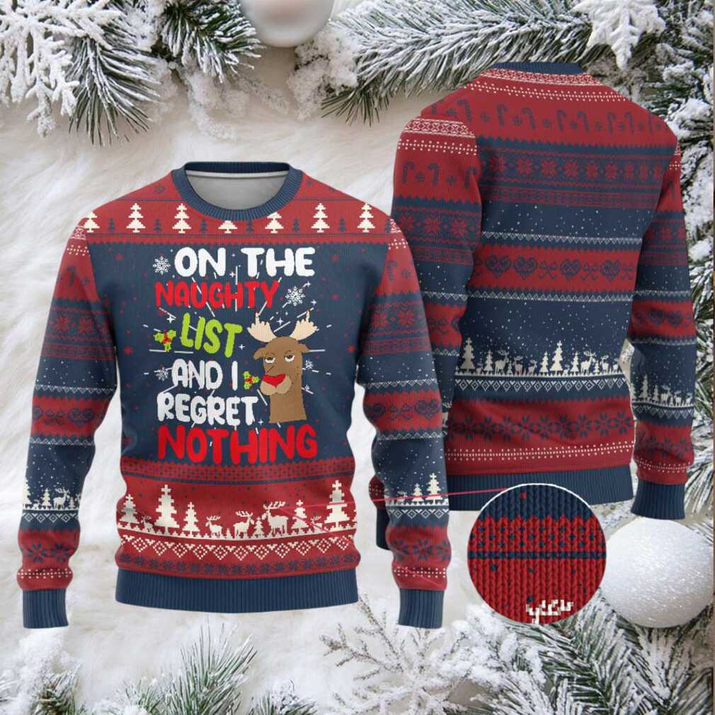 Funny Xmas Ugly Christmas Sweater On The List Of Naughty And I Regret Nothing Reindeer