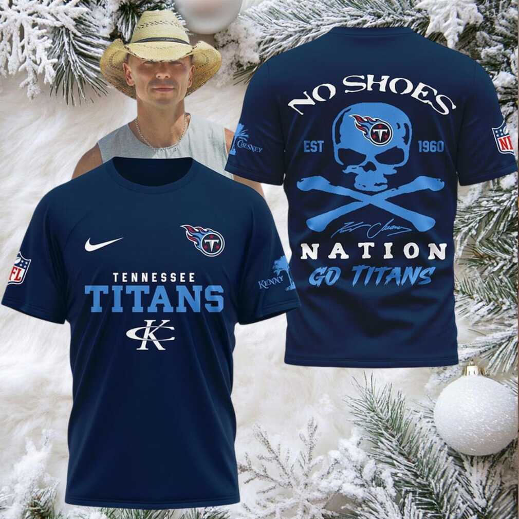 Tennessee Titans Kenny Chesney No Shoes Nation Go Titans Hoodie T Shirt