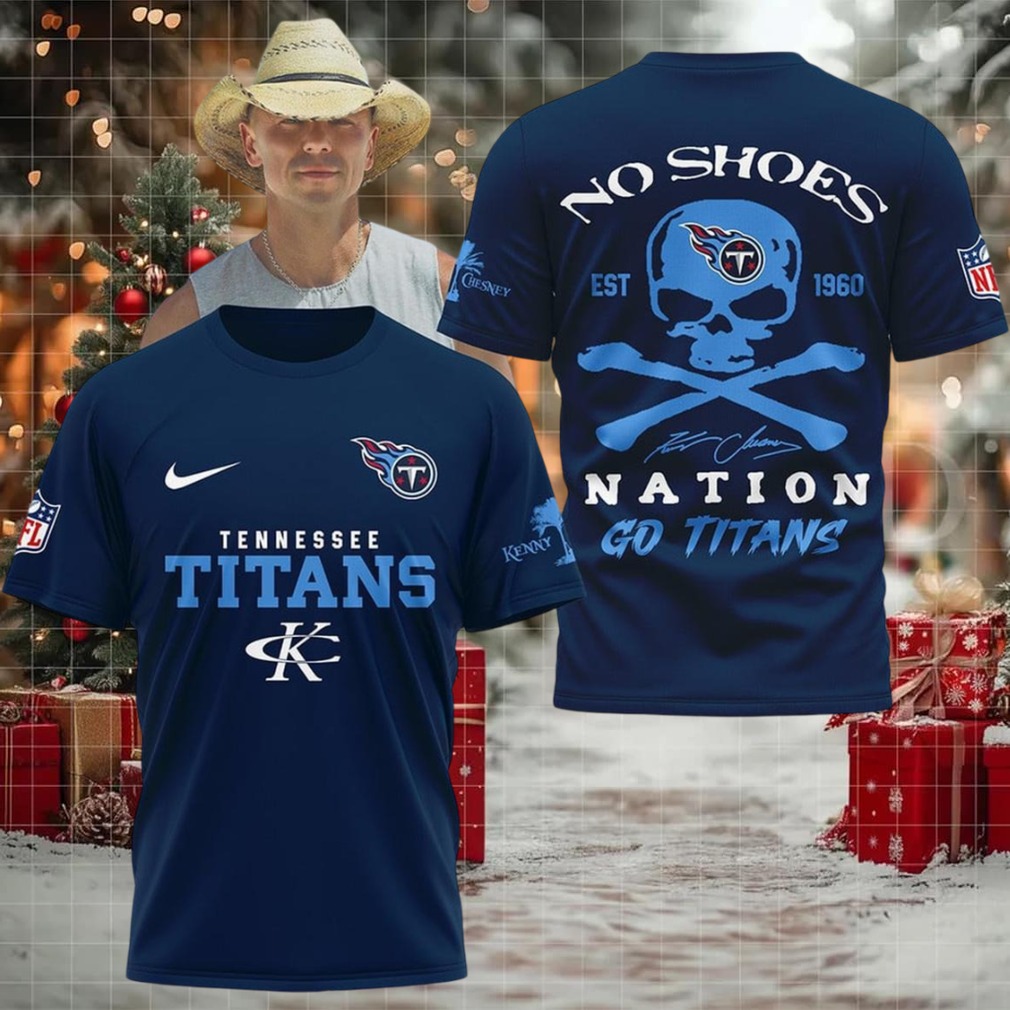 Tennessee Titans Kenny Chesney No Shoes Nation Go Titans Hoodie T Shirt